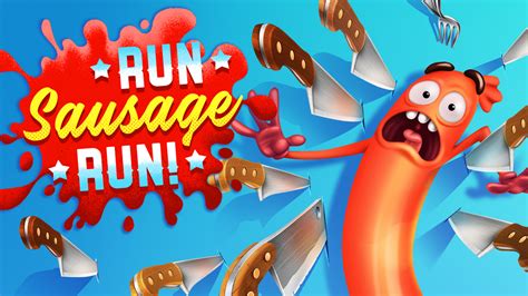 Run Sausage Run .